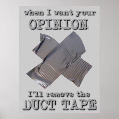 duct_tape_opinion_funny_poster_humor-p228007675240025507tdcp_400.jpg