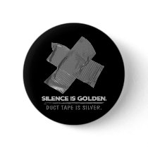 duct tape - silence is golden duct tape is silver button