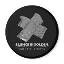 duct tape - silence is golden duct tape is silver refrigerator magnet