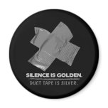 duct tape - silence is golden duct tape is silver refrigerator magnet