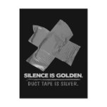 duct tape - silence is golden duct tape is silver post card