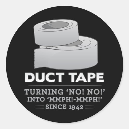 duct tape turning no! no! into mmph! mmph! funny classic round