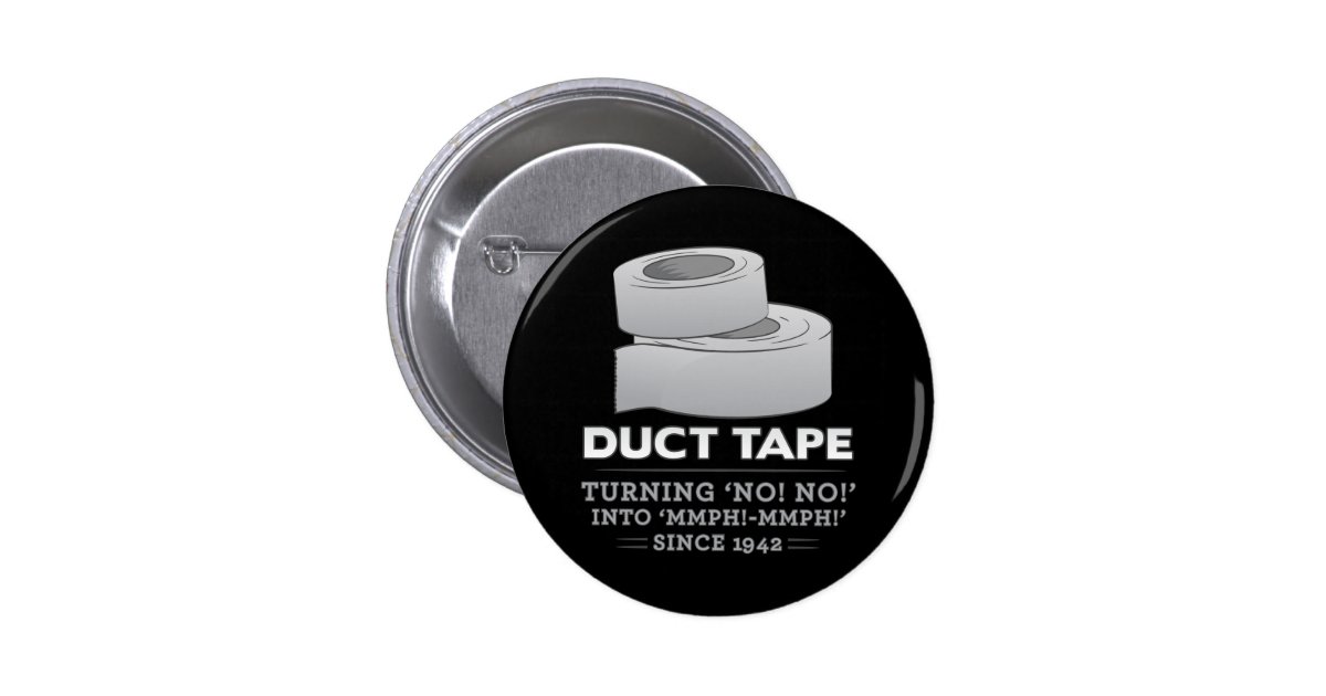 duct tape turning no! no! into mmph! mmph! funny pinback button Zazzle