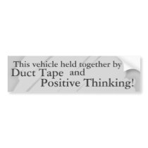 Ductape and Positive Thinking bumper stickers