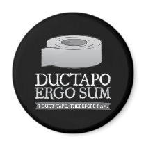 Ductapo Ergo Sum.  I duct tape, therefore I am. Refrigerator Magnet