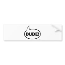 DUDE-1 BUMPER STICKER