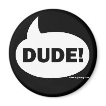 DUDE 1b Fridge Magnets