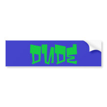 dude bumper stickers by samer555 dude bumper stickers