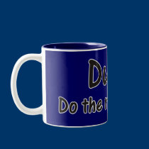 Dude! Do the right thing Mug mugs