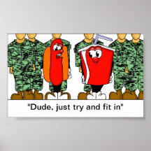 Dude, just try and fit in poster