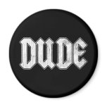 Dude Fridge Magnet