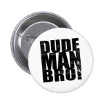 Dude, Man, Bro! Pin