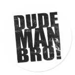 Dude, Man, Bro! stickers