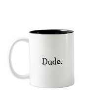 Dude Mug by DBradar3 Dude Mug