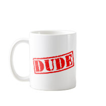 Dude Stamp mugs by StampFun Dude Stamp mugs