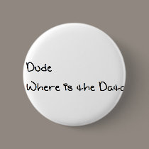Dude Where is the Data buttons