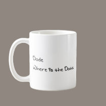 Dude Where is the Data mugs