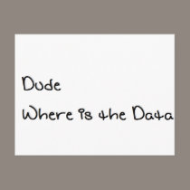 Dude Where is the Data postcards