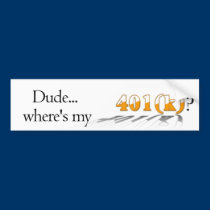 Dude.. where's my 401(k)? Bumper Sticker bumper stickers