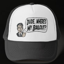 Dude, Where's My Bailout Responsible Guy Gear hats