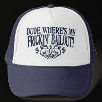 Dude, Where's My Frickin' Bailout? Gear hats