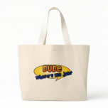 Dude, Where's My Job? Canvas Bag