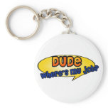 Dude, Where's My Job? Keychain