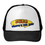 Dude, Where's My Job? Trucker Hat