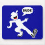 DUDE'N 1B MOUSE PADS