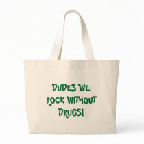 DUDES WE ROCK WITHOUT DRUGS! bags