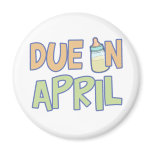 Due In April magnets