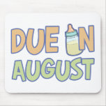 Due In August mousepads