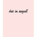 due in august t-shirts
