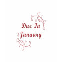 Due In January T Shirt by MissMissyLue Due In January T Shirt