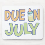 Due In July mousepads