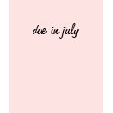 due in july t-shirts