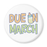 Due In March magnets