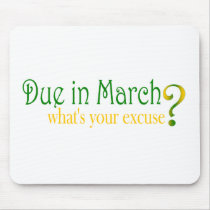 Due In March mousepads by worldsfair Due In March mousepads