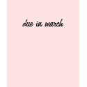 due in march t-shirts