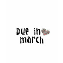 Due in March t-shirts
