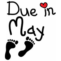 Due in May t-shirts