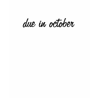 due in october t-shirt by votedkerry04