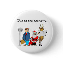 Due To The Economy Santa buttons by CelebrationZazzle Due To The Economy Santa buttons