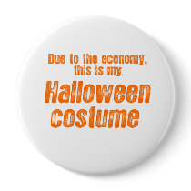 DUE TO THE ECONOMY, THIS IS MY HALLOWEEN COSTUME PINBACK BUTTON