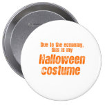 DUE TO THE ECONOMY, THIS IS MY HALLOWEEN COSTUME PINBACK BUTTON