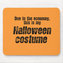 DUE TO THE ECONOMY, THIS IS MY HALLOWEEN COSTUME MOUSEPAD