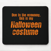 DUE TO THE ECONOMY, THIS IS MY HALLOWEEN COSTUME MOUSEPADS