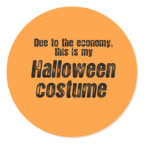 DUE TO THE ECONOMY, THIS IS MY HALLOWEEN COSTUME ROUND STICKER