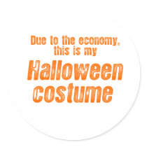 DUE TO THE ECONOMY, THIS IS MY HALLOWEEN COSTUME ROUND STICKER