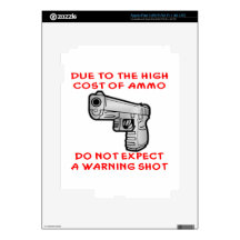 Due To The High Cost Of Ammo No Warning Shot Decal For iPad 3